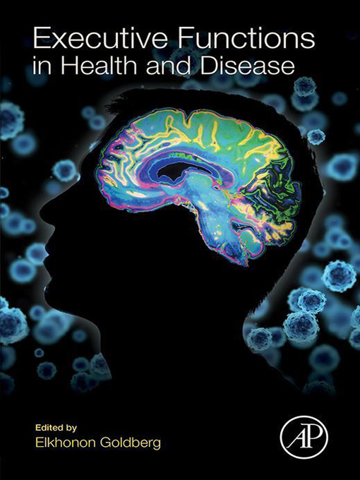 Title details for Executive Functions in Health and Disease by Elkhonon Goldberg - Available